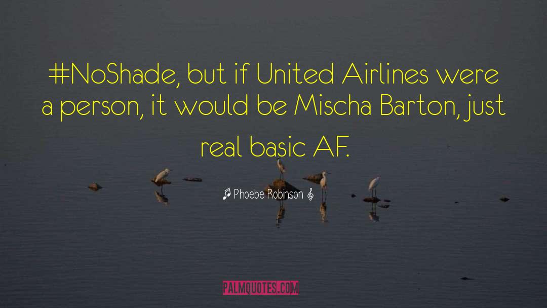 Phoebe Robinson Quotes: #NoShade, but if United Airlines