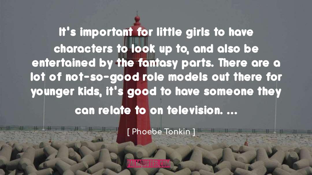 Phoebe Tonkin Quotes: It's important for little girls