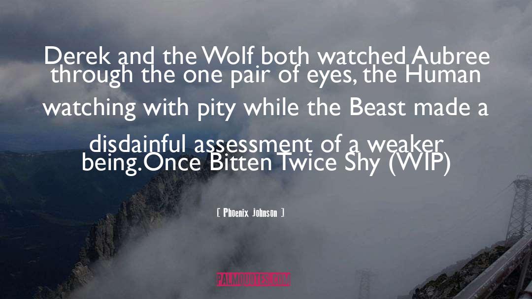 Phoenix Johnson Quotes: Derek and the Wolf both