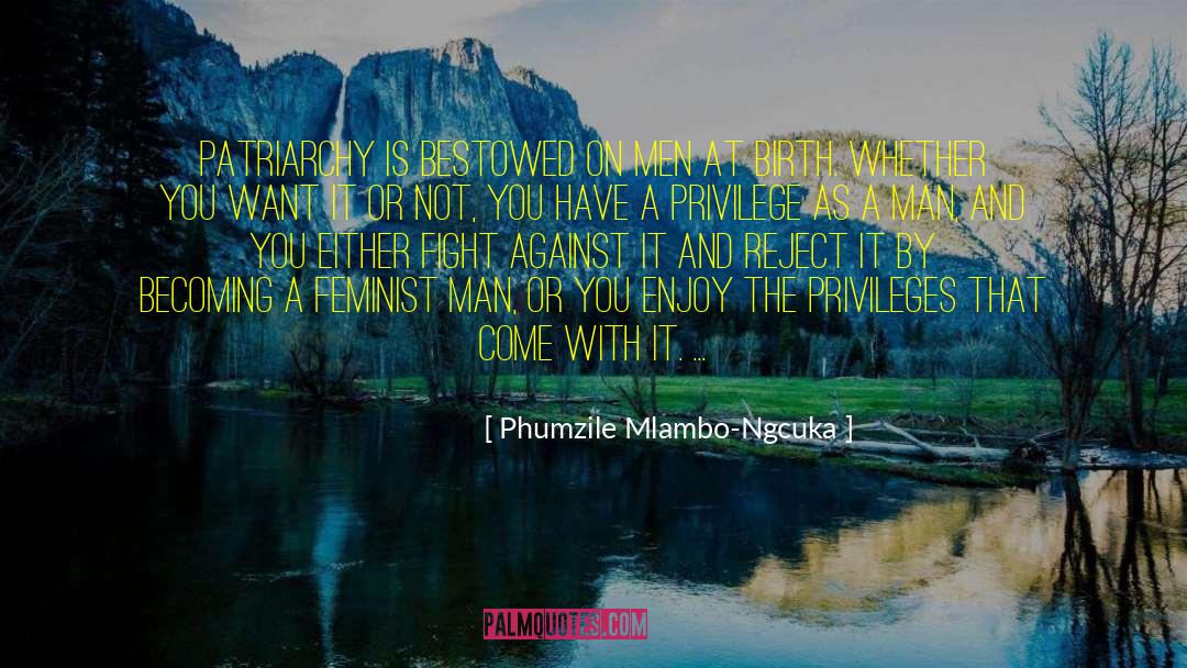 Phumzile Mlambo-Ngcuka Quotes: Patriarchy is bestowed on men