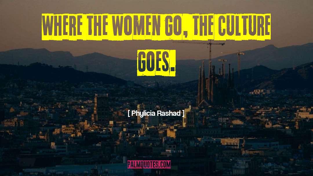 Phylicia Rashad Quotes: Where the women go, the