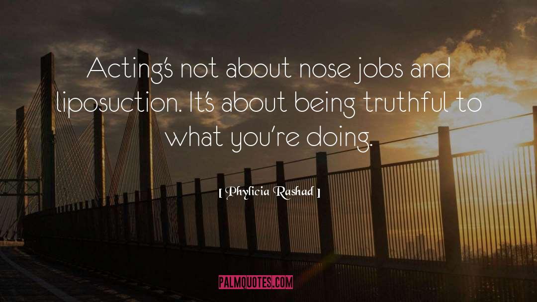 Phylicia Rashad Quotes: Acting's not about nose jobs