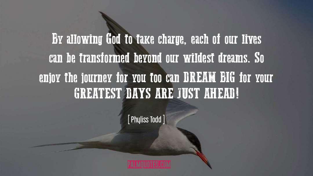 Phyliss Todd Quotes: By allowing God to take