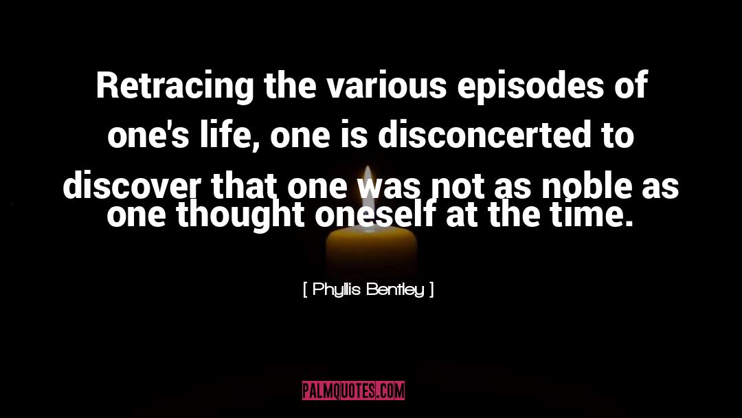 Phyllis Bentley Quotes: Retracing the various episodes of