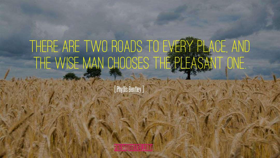 Phyllis Bentley Quotes: There are two roads to