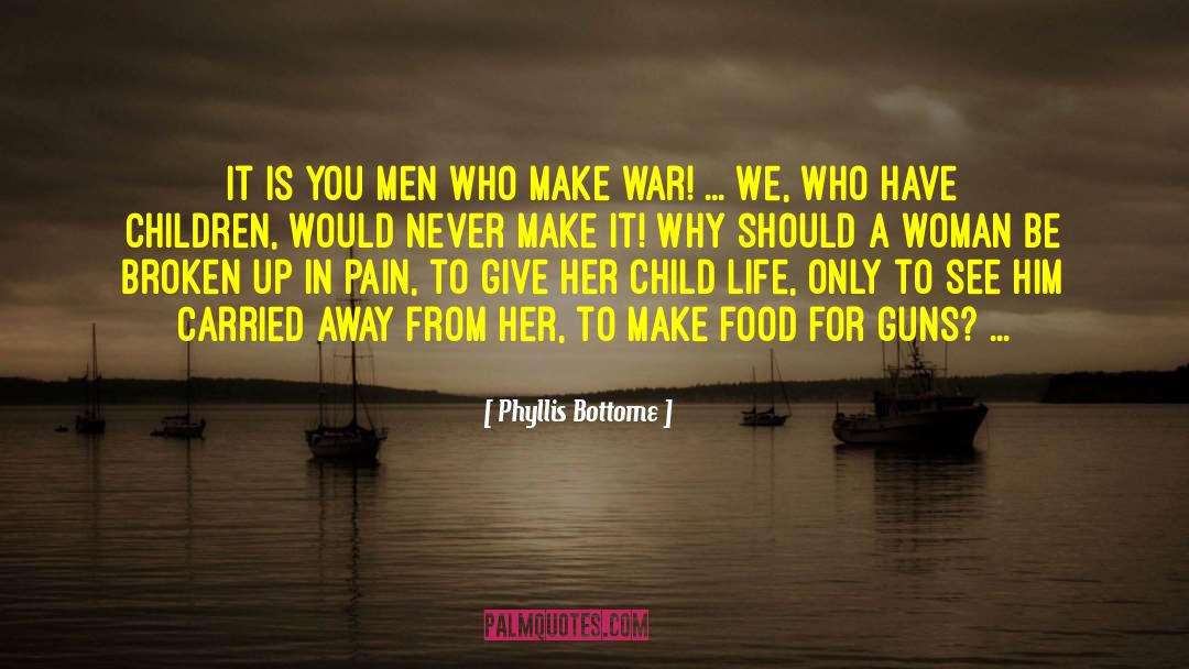 Phyllis Bottome Quotes: It is you men who