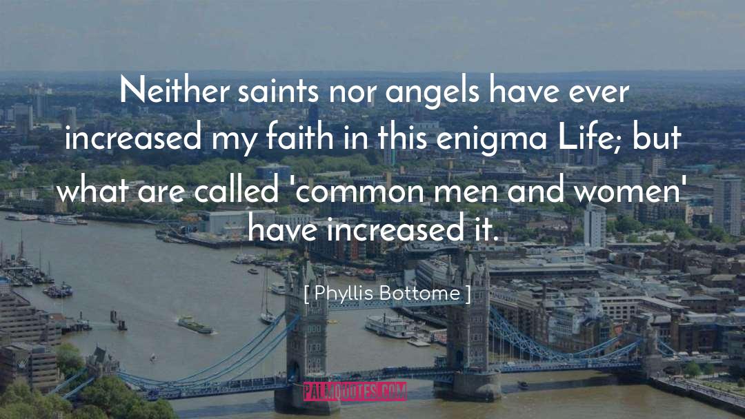 Phyllis Bottome Quotes: Neither saints nor angels have