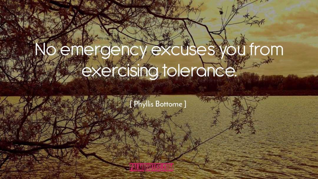 Phyllis Bottome Quotes: No emergency excuses you from