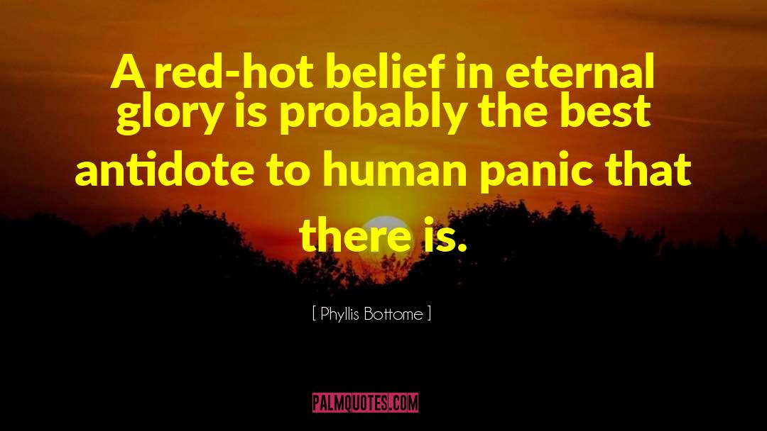 Phyllis Bottome Quotes: A red-hot belief in eternal