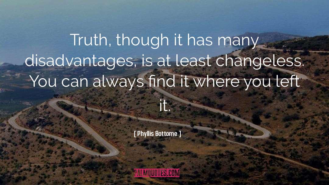 Phyllis Bottome Quotes: Truth, though it has many