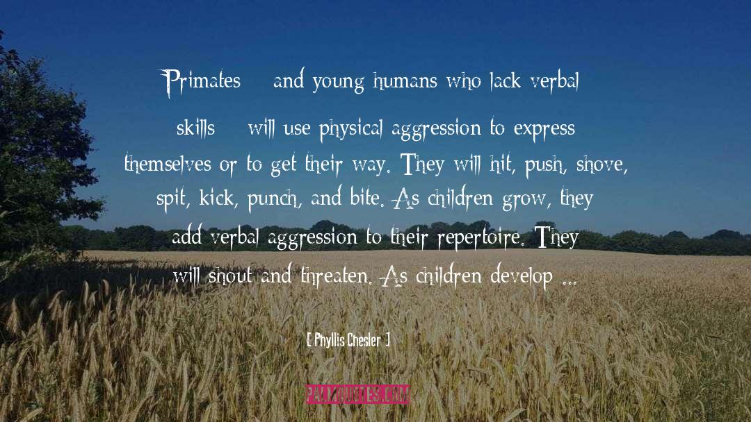 Phyllis Chesler Quotes: Primates – and young humans