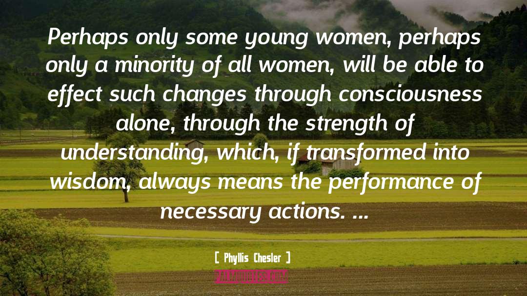 Phyllis Chesler Quotes: Perhaps only some young women,