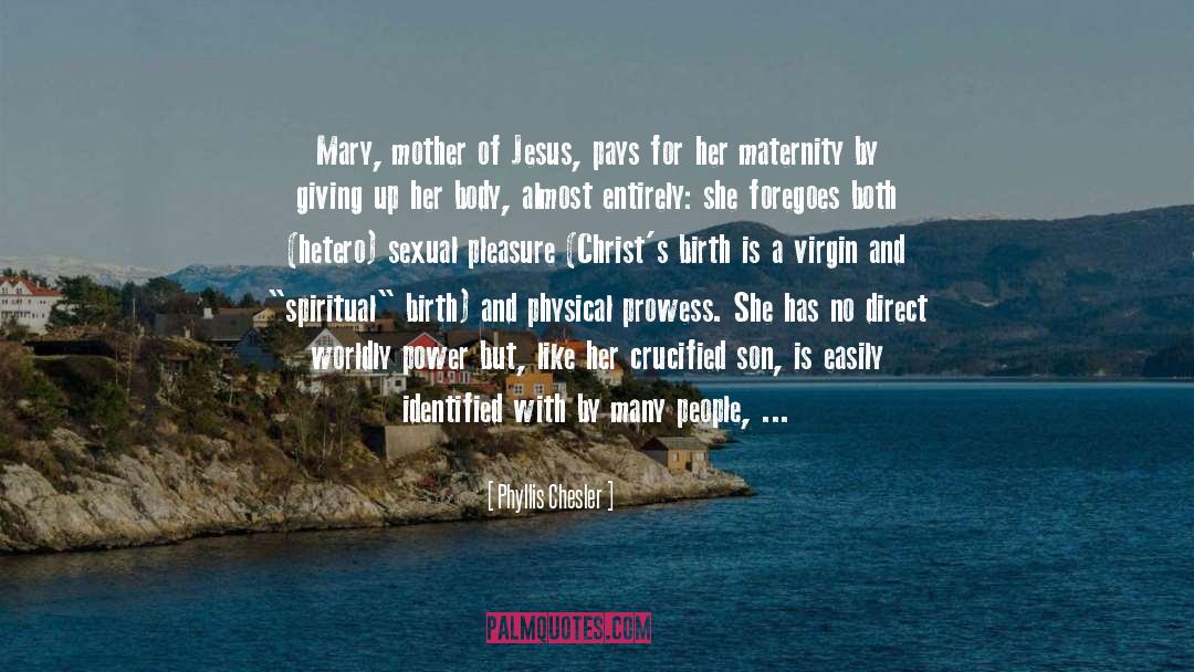Phyllis Chesler Quotes: Mary, mother of Jesus, pays