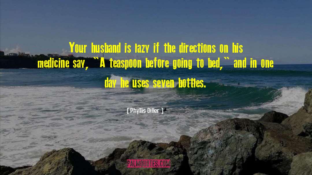 Phyllis Diller Quotes: Your husband is lazy if