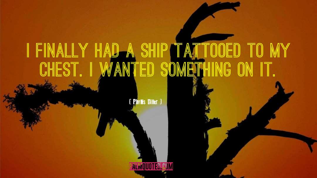 Phyllis Diller Quotes: I finally had a ship