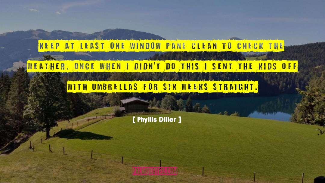 Phyllis Diller Quotes: Keep at least one window