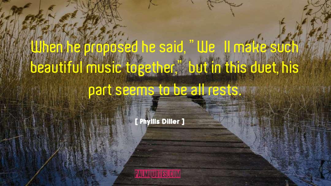 Phyllis Diller Quotes: When he proposed he said,