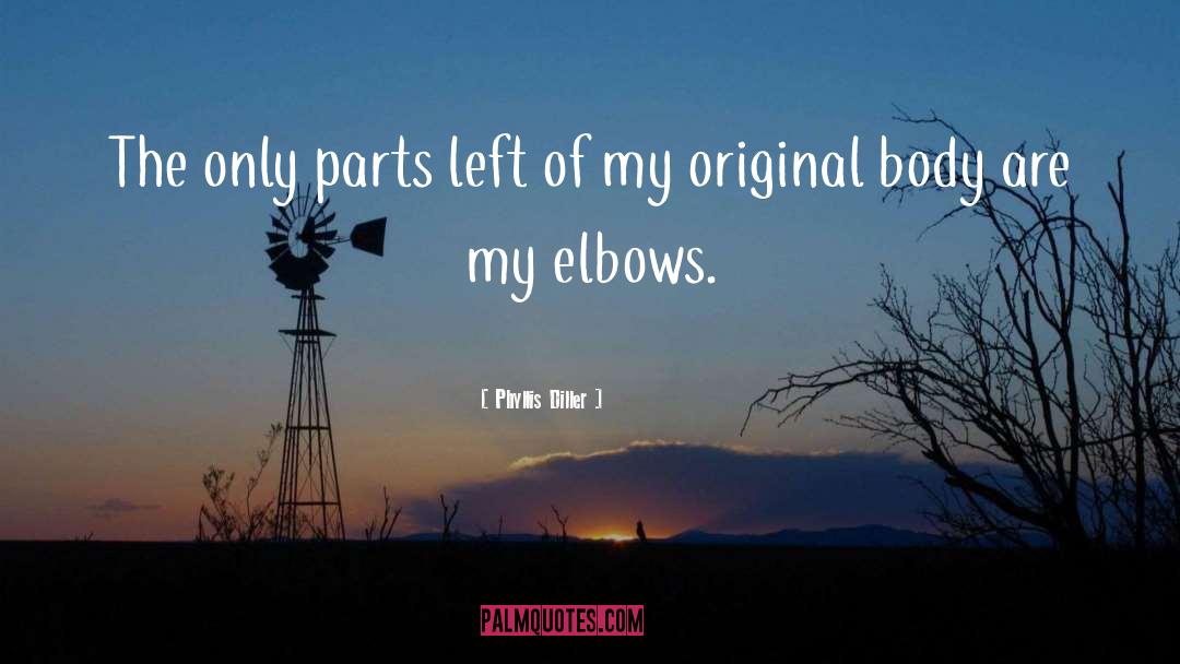 Phyllis Diller Quotes: The only parts left of