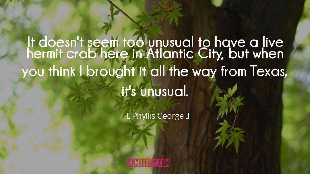 Phyllis George Quotes: It doesn't seem too unusual