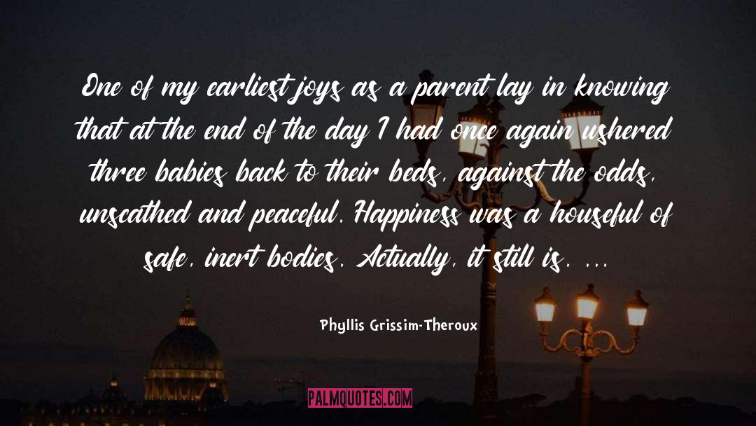 Phyllis Grissim-Theroux Quotes: One of my earliest joys