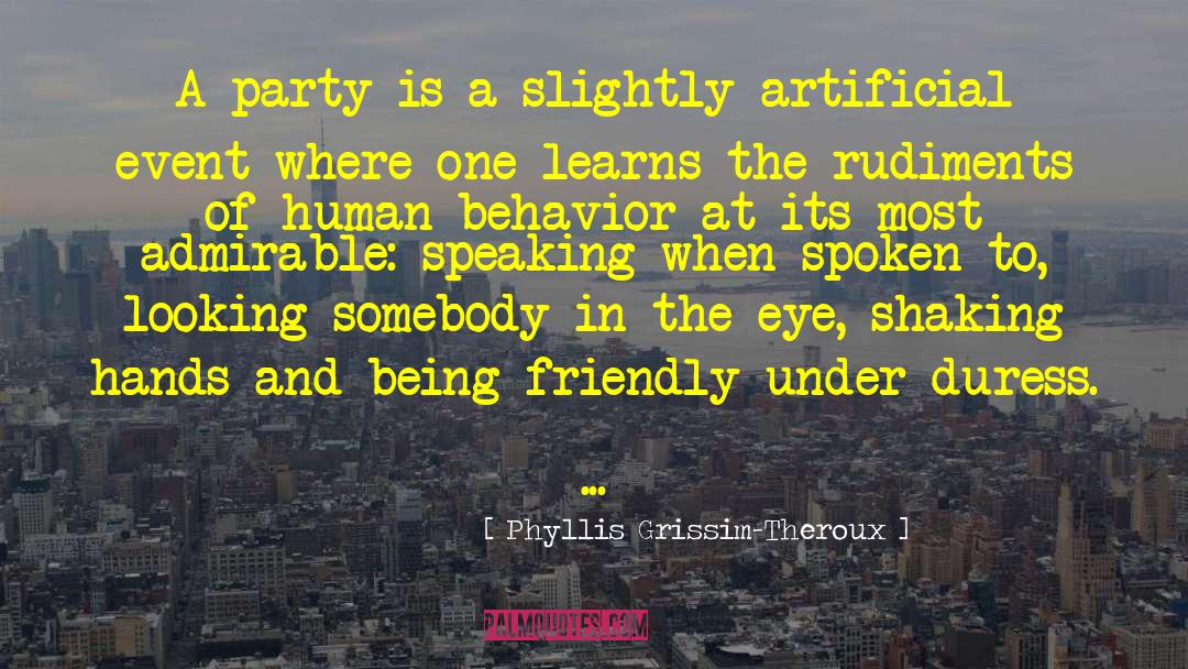 Phyllis Grissim-Theroux Quotes: A party is a slightly