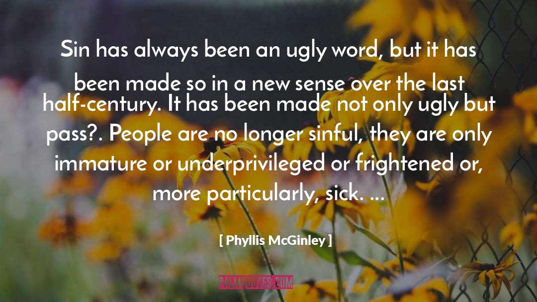 Phyllis McGinley Quotes: Sin has always been an