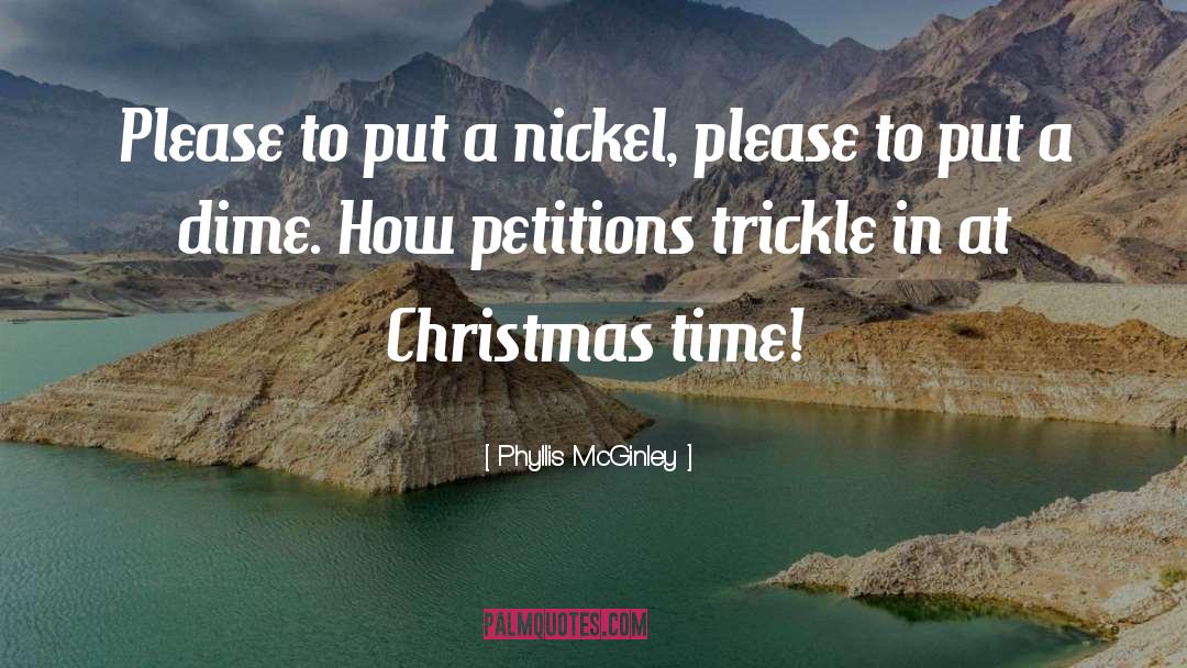 Phyllis McGinley Quotes: Please to put a nickel,