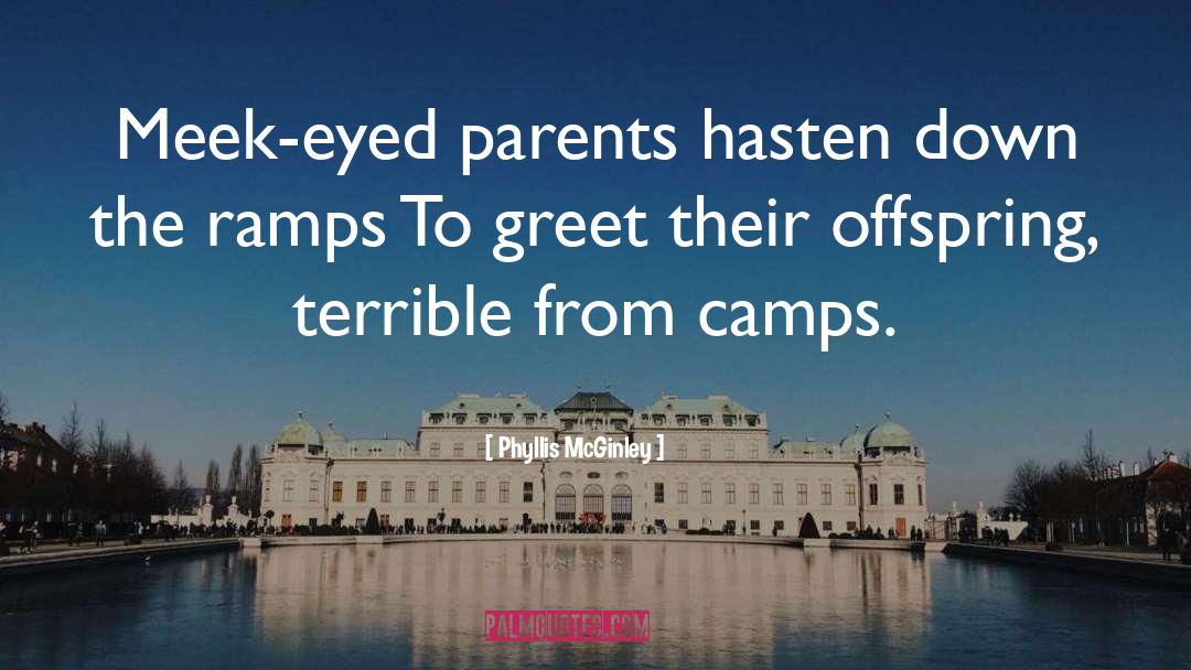 Phyllis McGinley Quotes: Meek-eyed parents hasten down the