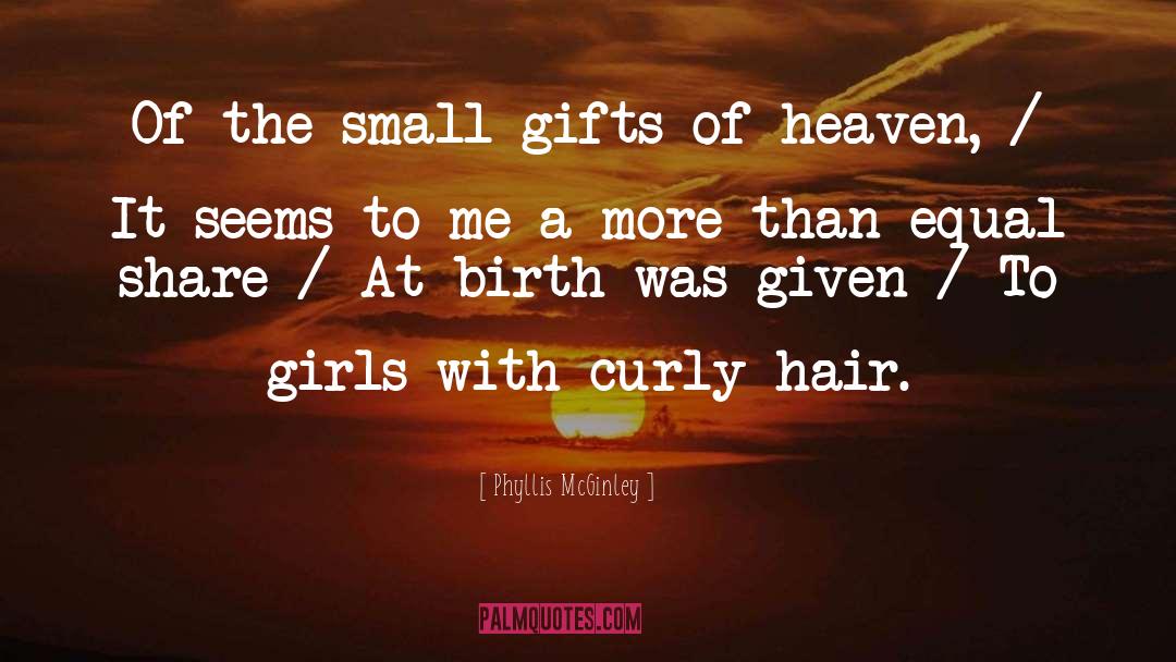 Phyllis McGinley Quotes: Of the small gifts of