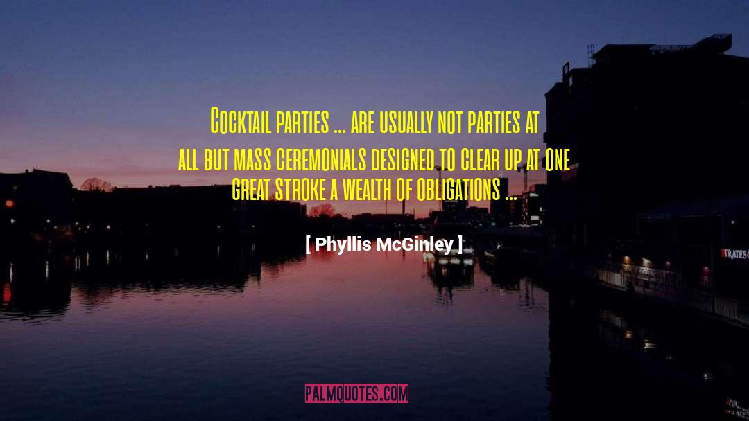 Phyllis McGinley Quotes: Cocktail parties ... are usually