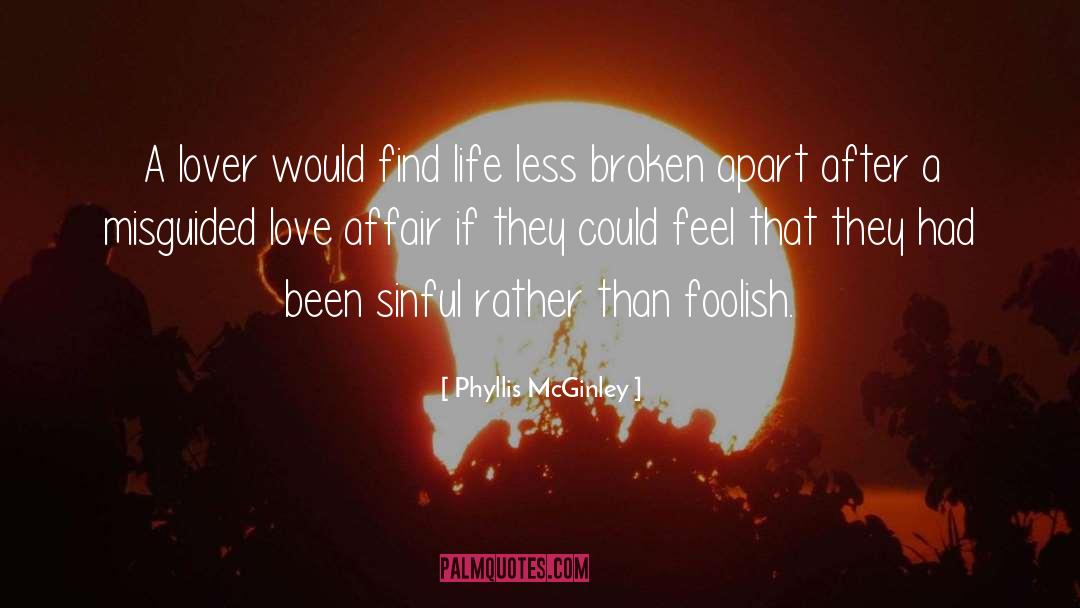 Phyllis McGinley Quotes: A lover would find life