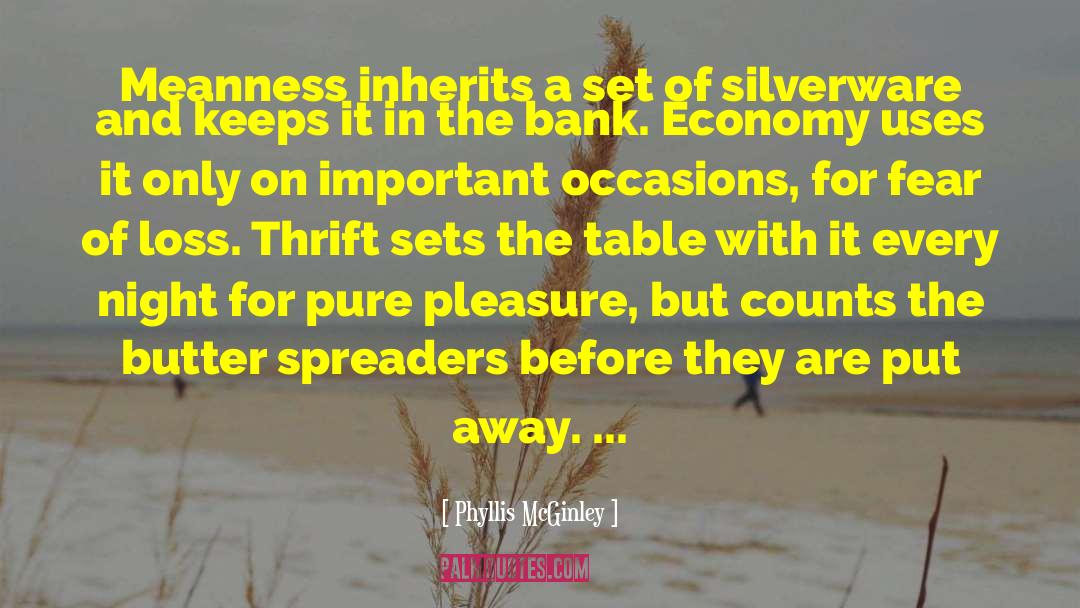 Phyllis McGinley Quotes: Meanness inherits a set of