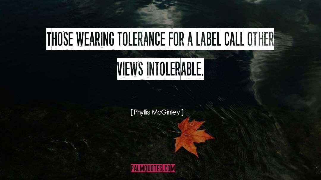 Phyllis McGinley Quotes: Those wearing tolerance for a