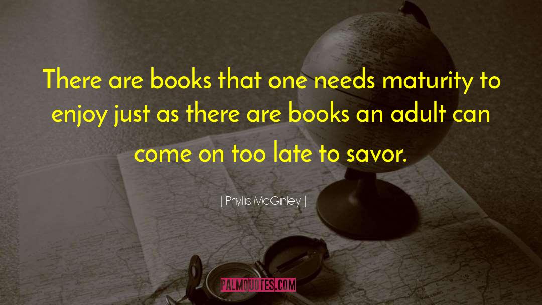 Phyllis McGinley Quotes: There are books that one