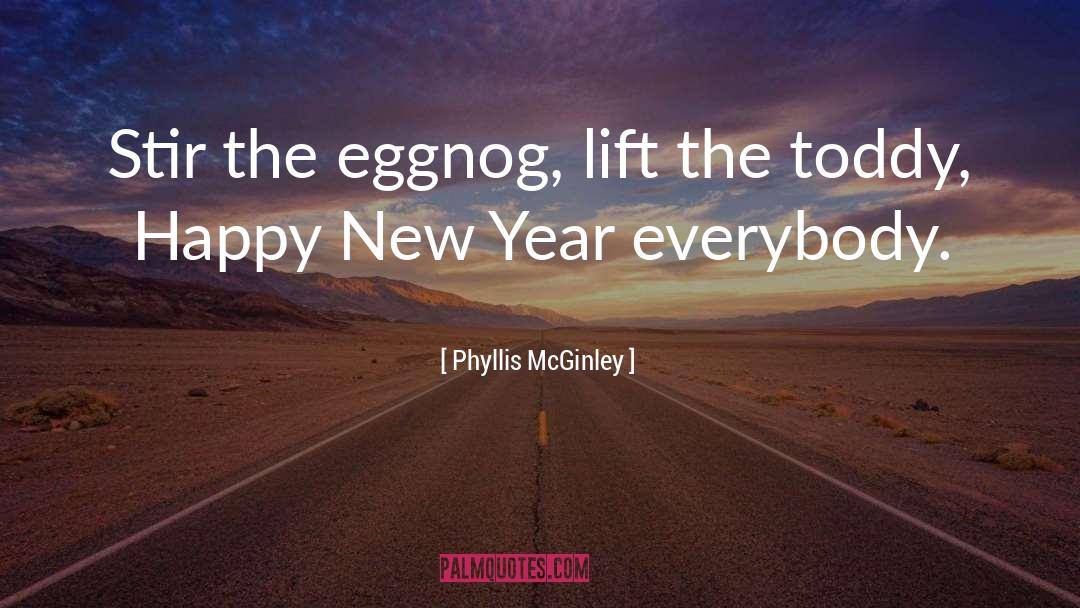 Phyllis McGinley Quotes: Stir the eggnog, lift the