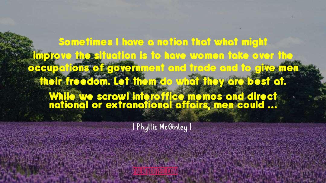 Phyllis McGinley Quotes: Sometimes I have a notion