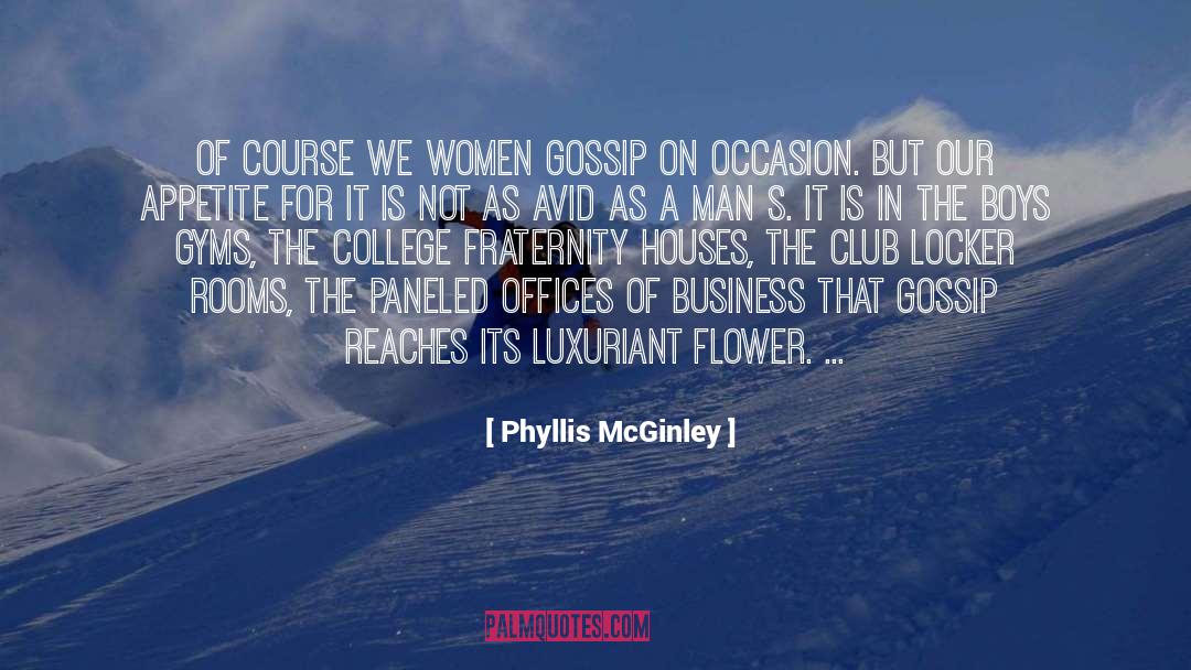 Phyllis McGinley Quotes: Of course we women gossip