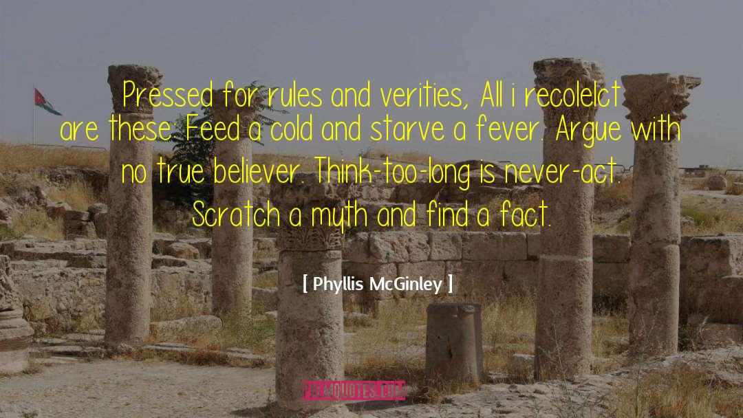 Phyllis McGinley Quotes: Pressed for rules and verities,