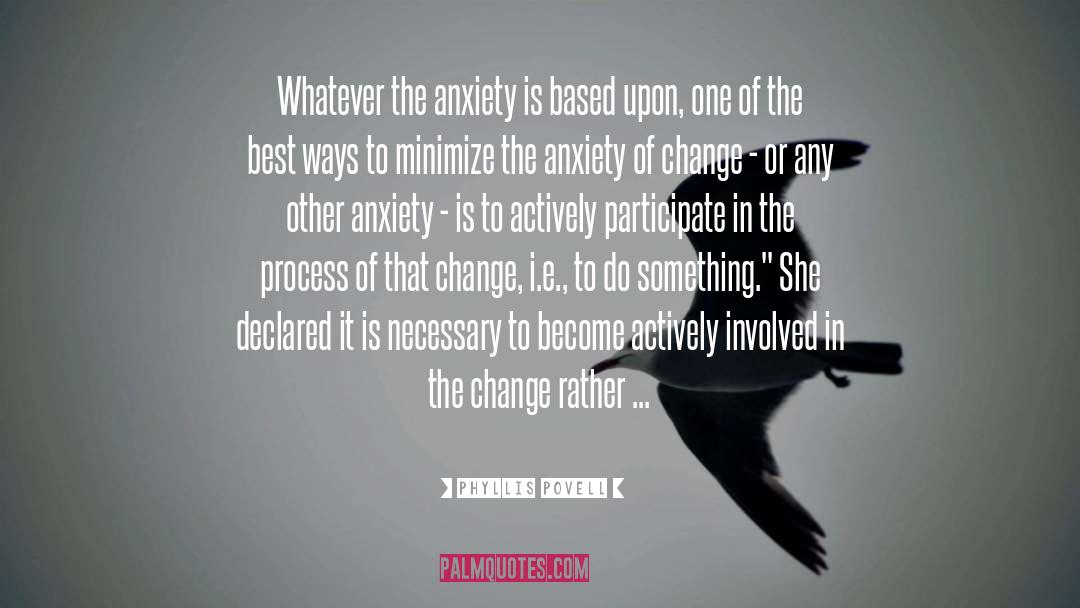 Phyllis Povell Quotes: Whatever the anxiety is based