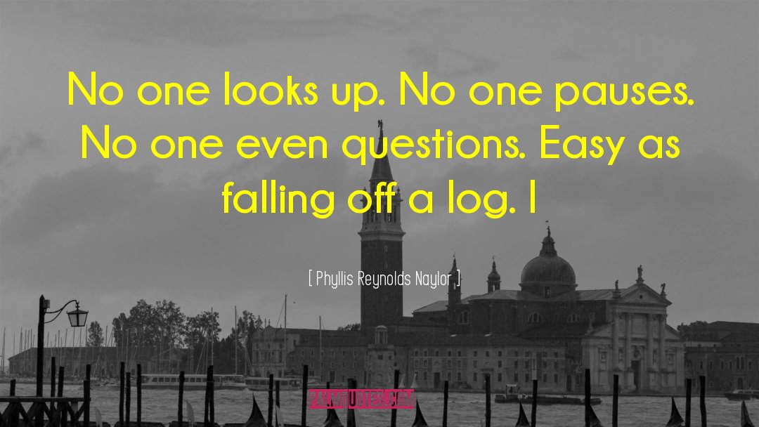 Phyllis Reynolds Naylor Quotes: No one looks up. No