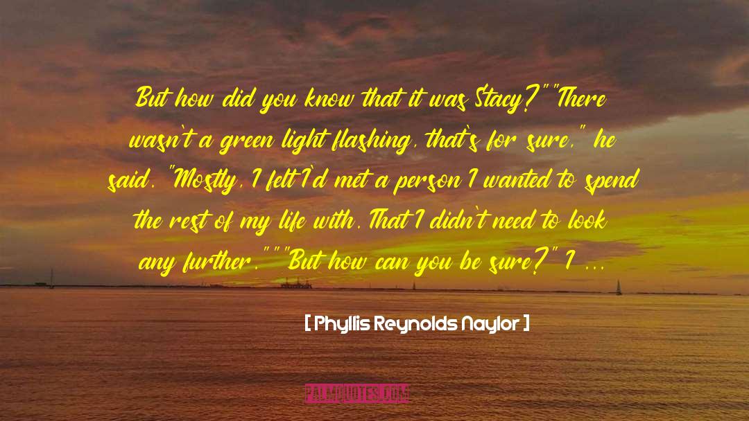 Phyllis Reynolds Naylor Quotes: But how did you know