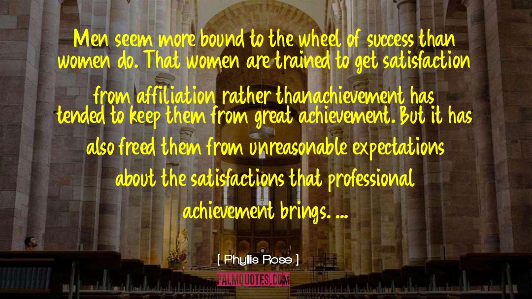 Phyllis Rose Quotes: Men seem more bound to