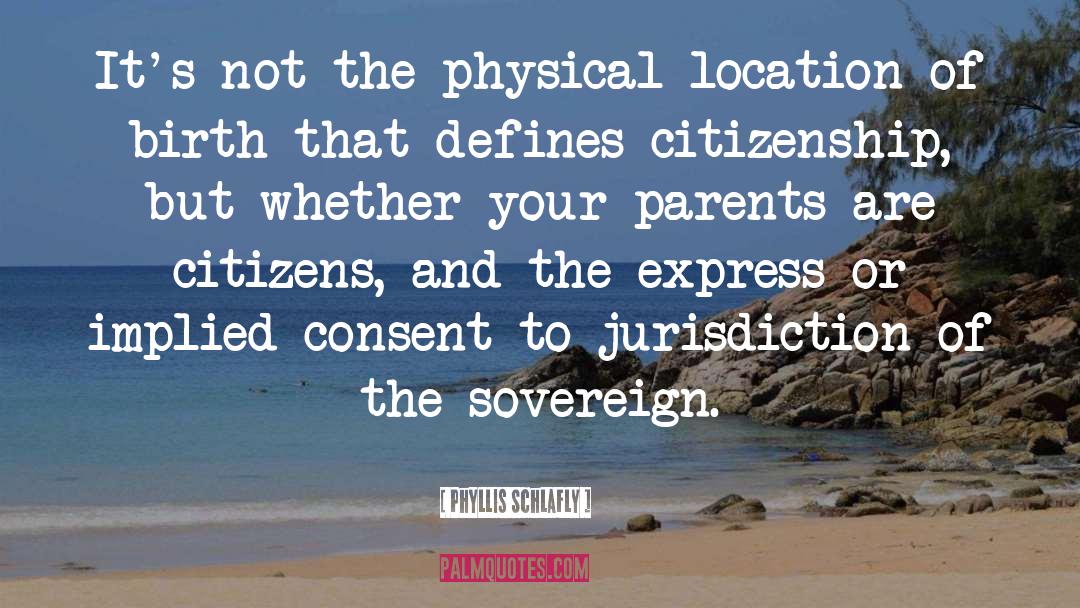Phyllis Schlafly Quotes: It's not the physical location