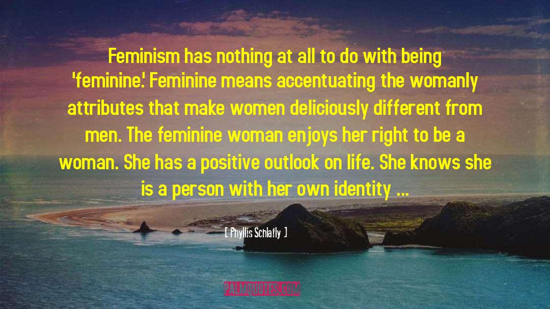 Phyllis Schlafly Quotes: Feminism has nothing at all