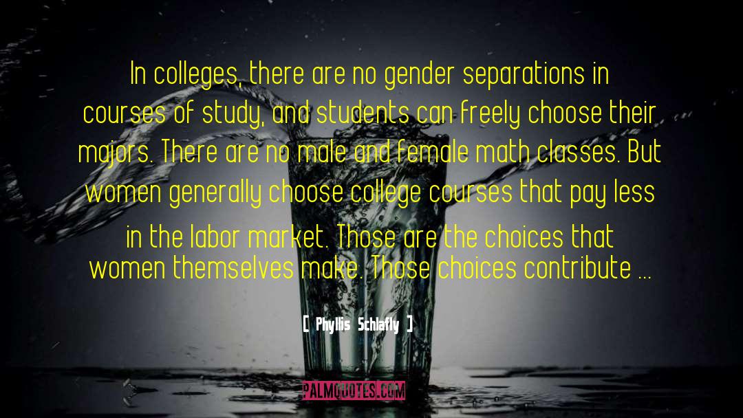 Phyllis Schlafly Quotes: In colleges, there are no