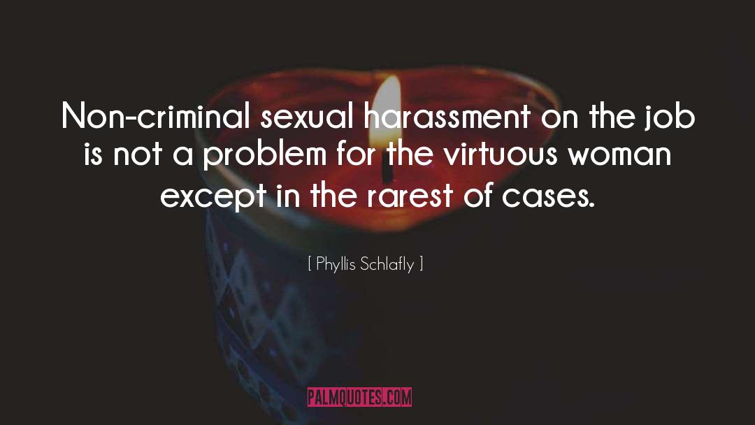 Phyllis Schlafly Quotes: Non-criminal sexual harassment on the