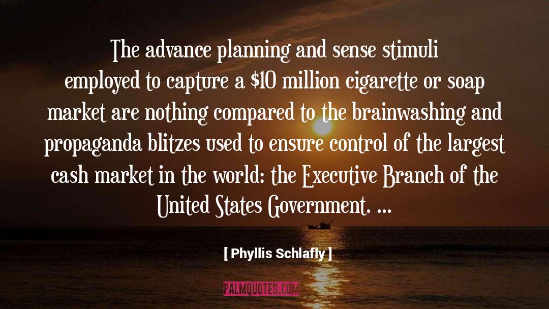 Phyllis Schlafly Quotes: The advance planning and sense