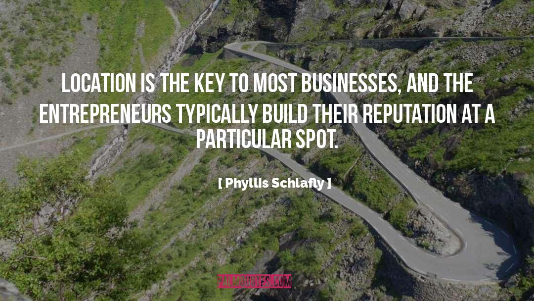 Phyllis Schlafly Quotes: Location is the key to