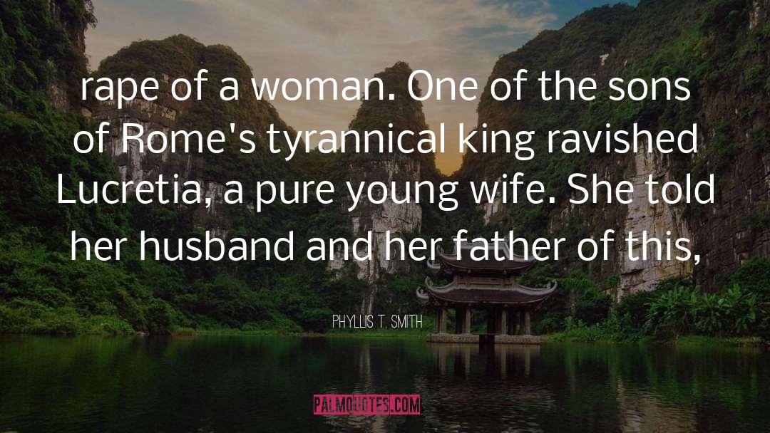 Phyllis T. Smith Quotes: rape of a woman. One