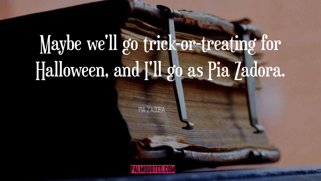 Pia Zadora Quotes: Maybe we'll go trick-or-treating for